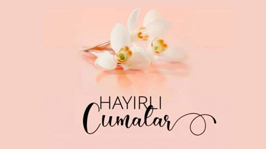 Yeni Cuma mesajları 2025: Dualı, en anlamlı en güzel cuma mesajları ve sözleri 2