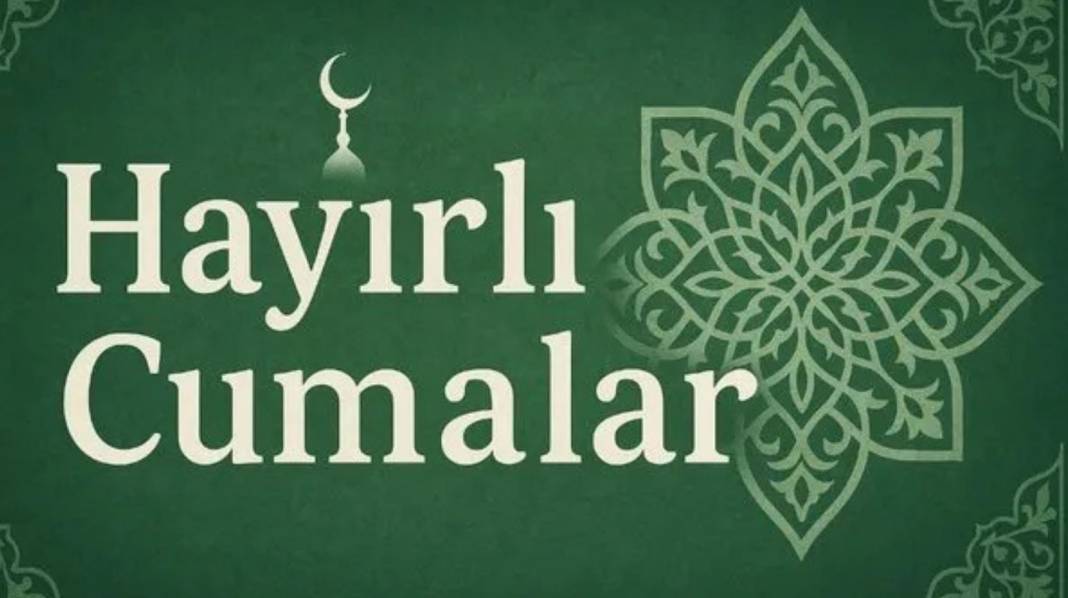 Yeni Cuma mesajları 2025: Dualı, en anlamlı en güzel cuma mesajları ve sözleri 1