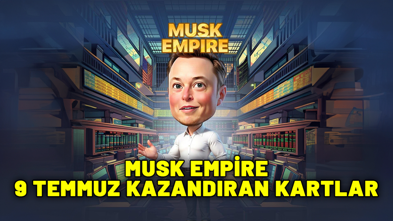 MUSK EMPİRE EN İYİ YATIRIM VEREN KARTLAR (9 TEMMUZ): Musk Empire en çok kazandıran kartlar 9 Temmuz 2024