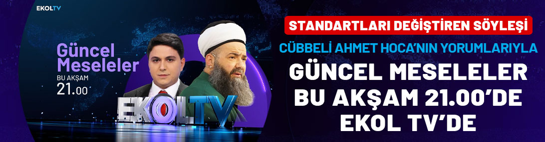 Cübbeli Ahmet Hoca'nın yorumlarıyla Güncel Meseleler bu akşam 21.00'de Ekol TV'de