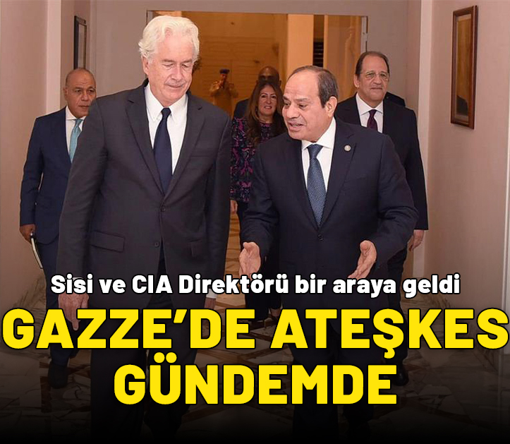 Kahire’de kritik görüşme: Sisi ve CIA Direktörü Gazze’yi görüşmek için buluştu