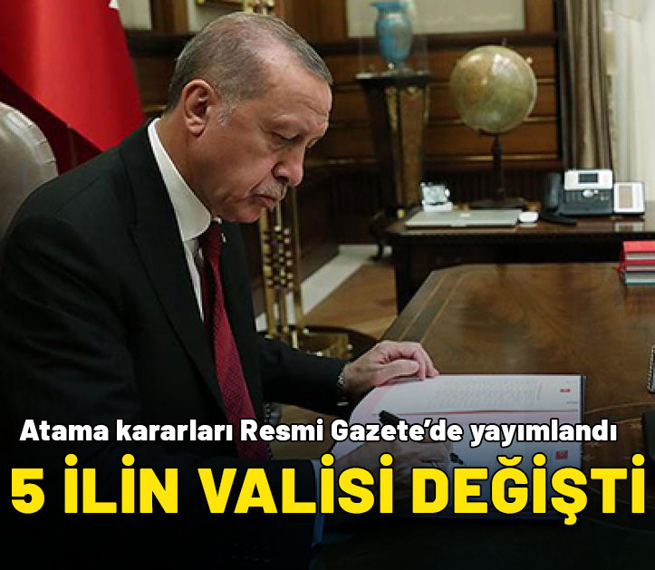 Cumhurbaşkanı Erdoğan'ın imzasıyla 5 ilin valisi değişti