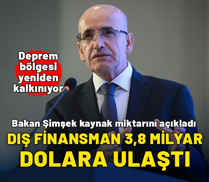 Deprem bölgesi yeniden kalkınıyor! Bakan Şimşek: Dış finansman 3,8 milyar dolara ulaştı