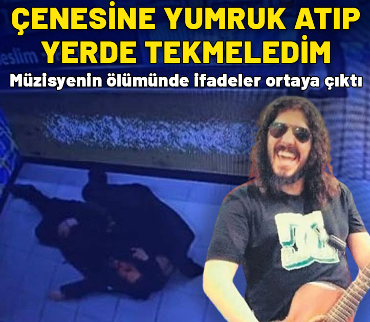 Müzisyen Umut Emre Aytekin'i döverek öldürmüşlerdi! İfadeleri ortaya çıktı