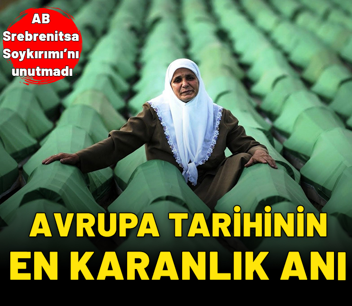 AB Srebrenitsa Soykırımı’nı unutmadı: Modern Avrupa tarihinin en karanlık anı