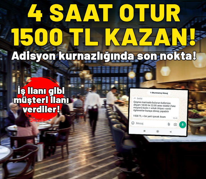 İş ilanı gibi müşteri ilanı verdiler! Adisyon kurnazlığında son nokta: 4 saat otur, 1500 TL kazan