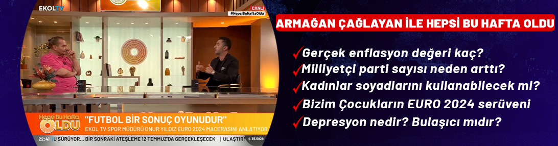 Armağan Çağlayan ile Hepsi Bu Hafta Oldu: Gündeme dair merak edilenler