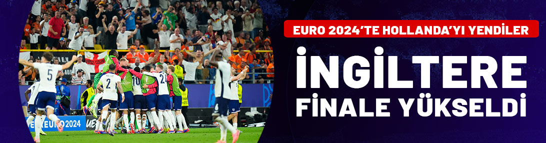 EURO 2024'te İngiltere finale yükseldi