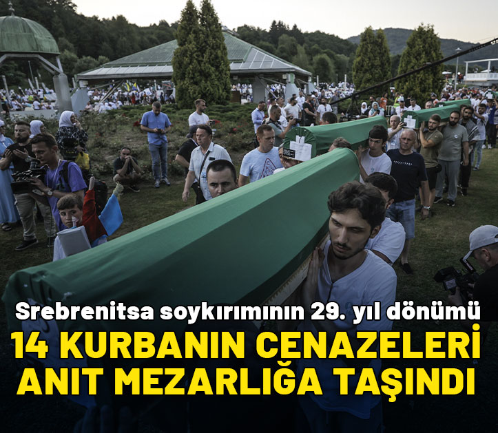 Srebrenitsa soykırımının 29'uncu yıl dönümü: 14 kurbanın cenazeleri anıt mezarlığa taşındı