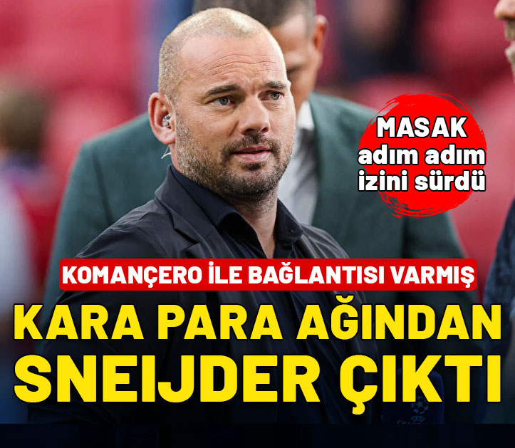 MASAK ortaya çıkardı! Komançero çetesinin kara para ağından Wesley Sneijder çıktı