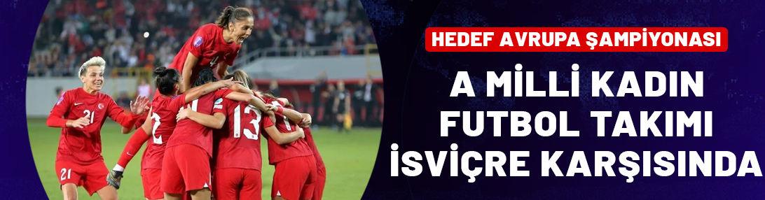 A Milli Kadın Futbol Takımı, İsviçre ile karşılaşacak