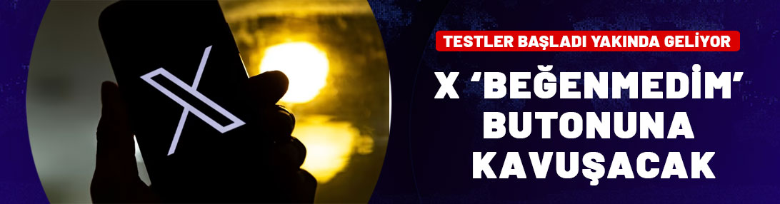 X'e 'Beğenmedim' butonu geliyor: Testler başladı, ilk görüntü ortaya çıktı