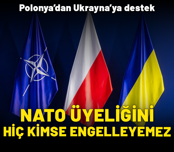 Polonya’dan Ukrayna’ya NATO yolunda destek: Üyeliği hiç kimse engelleyemez