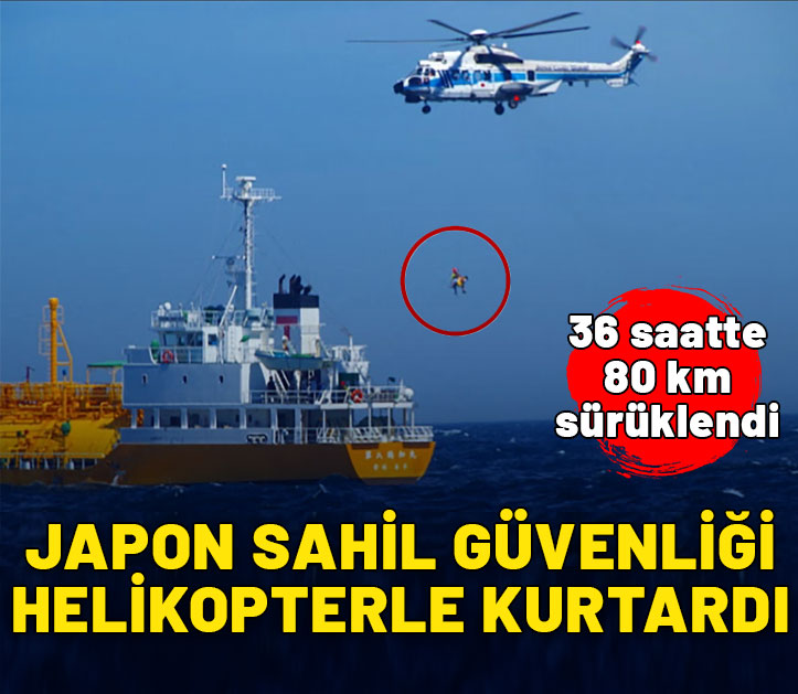 36 saatte 80 km sürüklendi! Japon Sahil Güvenliği helikopterle kurtardı