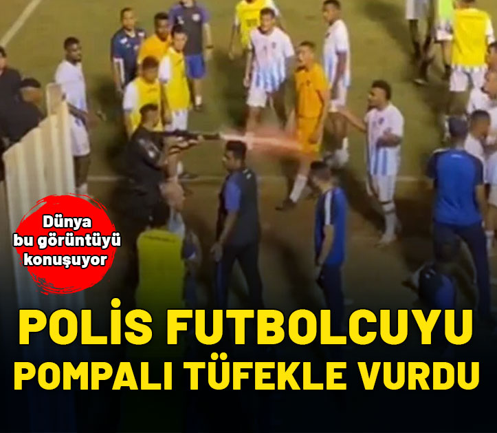 Polis futbolcuyu pompalı tüfekle vurdu