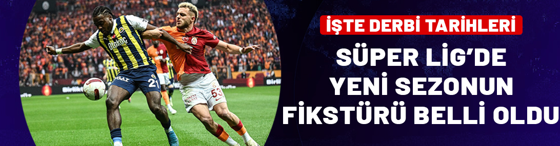 Trendyol Süper Lig'de yeni sezon fikstürü belli oldu