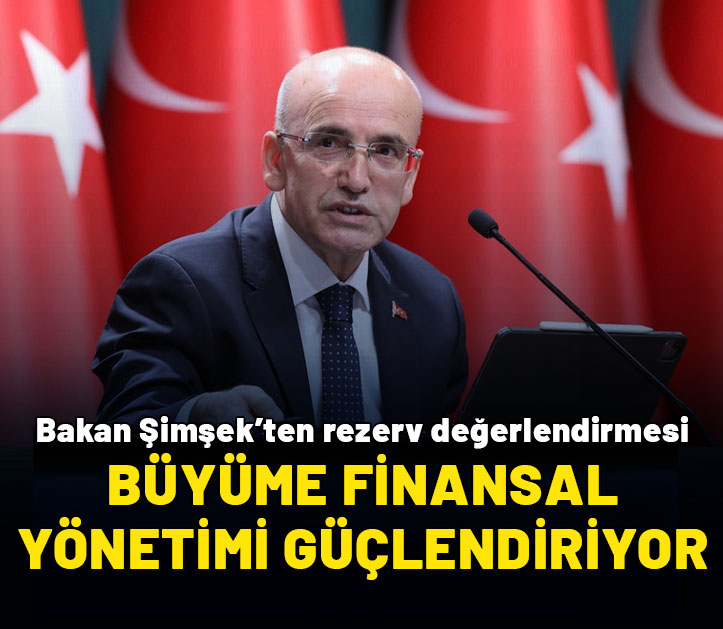 Bakan Şimşek: TCMB rezervlerimiz güçleniyor, iyileşme devam ediyor