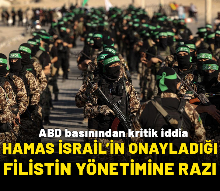 Amerikan basınından kritik iddia: Hamas İsrail’in onayladığı Filistin Devleti’ne razı oldu