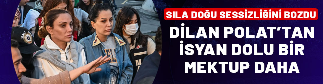 Dilan Polat'tan isyan dolu bir mektup daha! Sıla Doğu sözleri karşısında sessizliğini bozdu