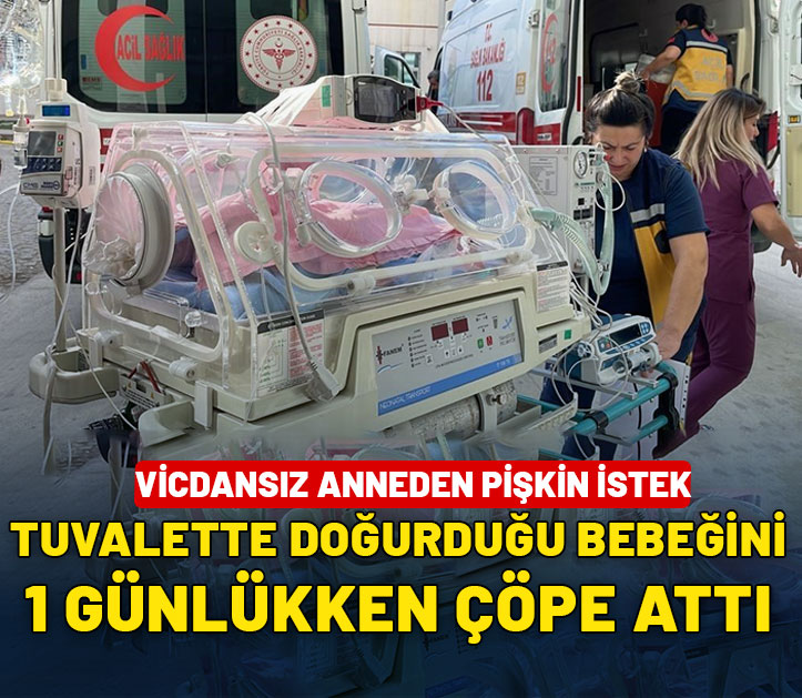 Bebeğini tuvalette doğurup sokağa atan kadından pişkin istek