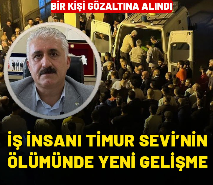 İş insanı Timur Sevi'nin ölümünde yeni gelişme! Şüphelilerden biri yakalandı