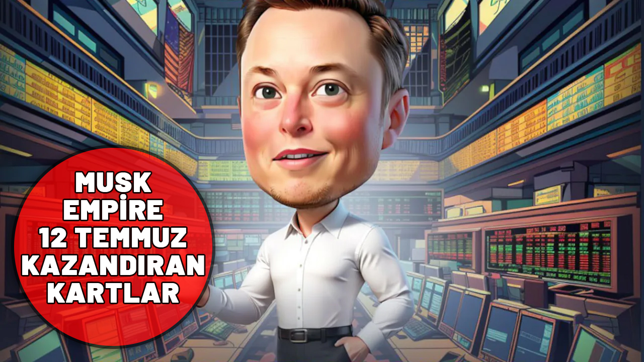 MUSK EMPİRE 12 TEMMUZ EN İYİ YATIRIM VEREN KARTLAR? Musk Empire bugünün kazandıran kartları neler?