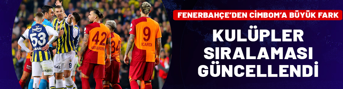 Kulüpler sıralamasını güncellendi! Fenerbahçe'den Galatasaray'a büyük fark