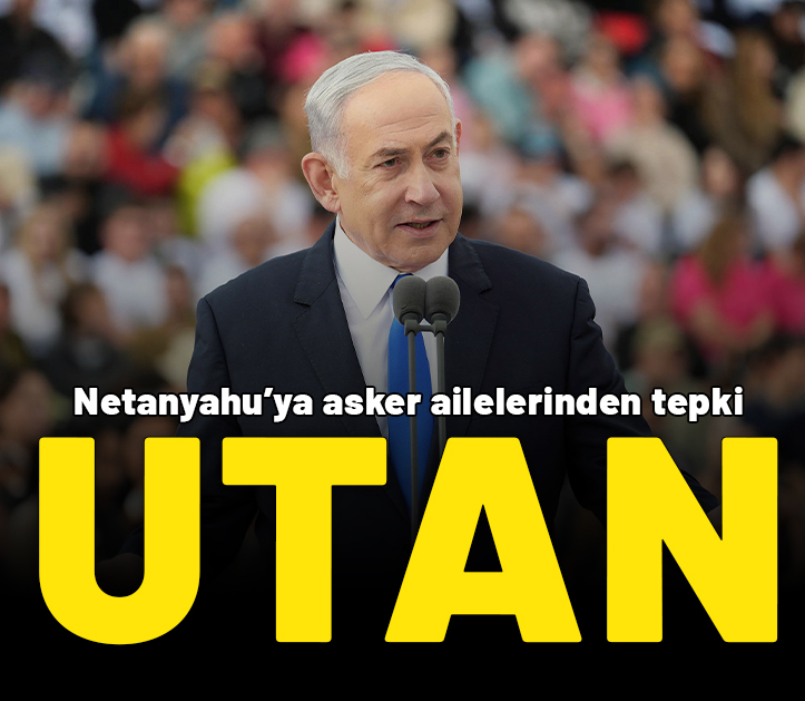 Netanyahu’ya asker ailelerinden tepki: Utan!