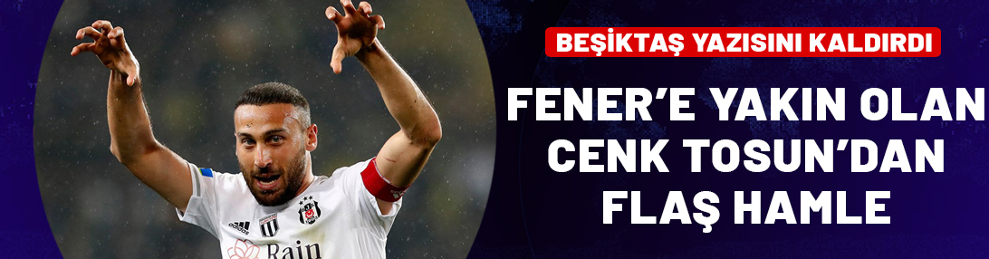 Cenk Tosun'dan şok hamle! Beşiktaş'ı kaldırdı