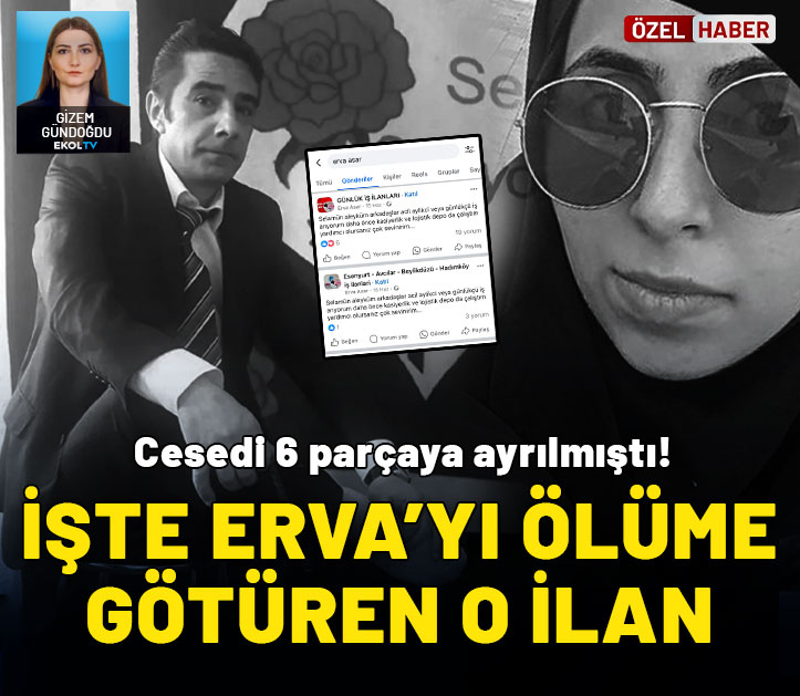 Cesedi 6 parçaya ayrılmıştı: İşte Erva'yı ölüme götüren ilan