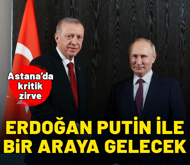 Astana'da kritik zirve! Cumhurbaşkanı Erdoğan, Putin ile görüşecek