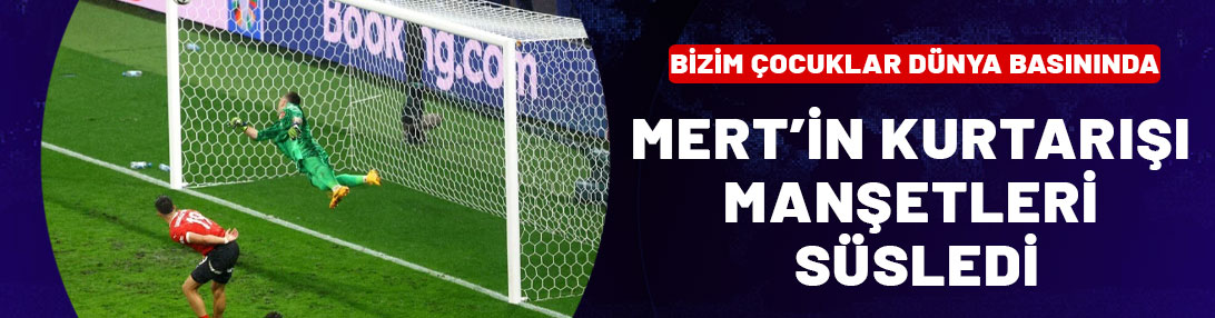 Mert Günok'un kurtarışı manşetleri süsledi! Bizim Çocuklar dünya basınında