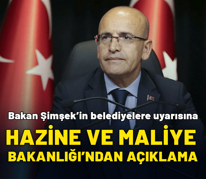 Son dakika! Mehmet Şimşek'in belediyelere uyarısına Hazine ve Maliye Bakanlığı'ndan açıklama