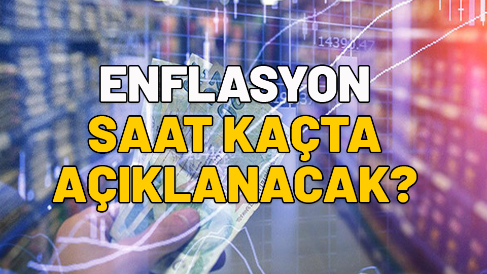 Enflasyon saat kaçta açıklanacak? Enflasyon verileri ne zaman açıklanıyor?