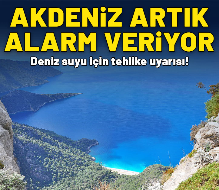 Akdeniz artık alarm veriyor, deniz suyu için tehlike uyarısı!