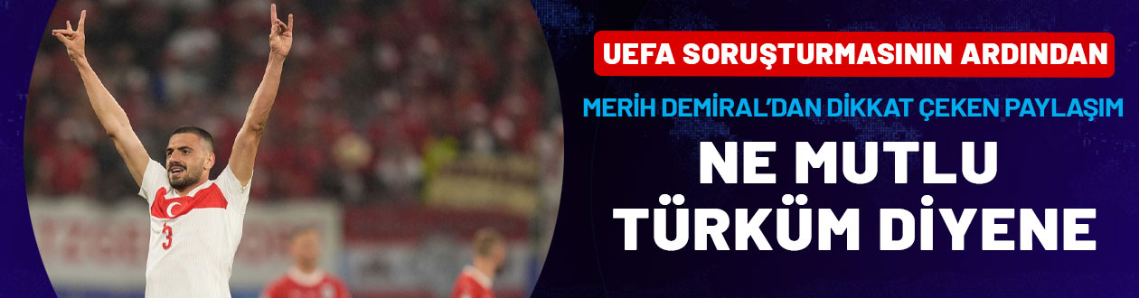 UEFA'nın soruşturmasının ardından Merih Demiral'dan dikkat çeken paylaşım