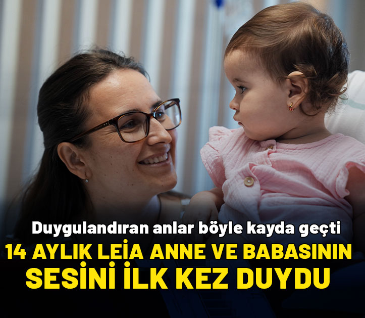 14 aylık Leia anne ve babasının sesini ilk kez duydu: Duygulandıran anlar böyle kayda geçti