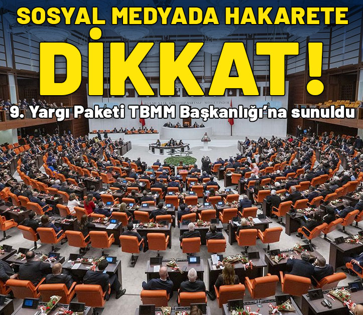 9. Yargı Paketi TBMM Başkanlığı'na sunuldu: Sosyal medyada hakarete dikkat