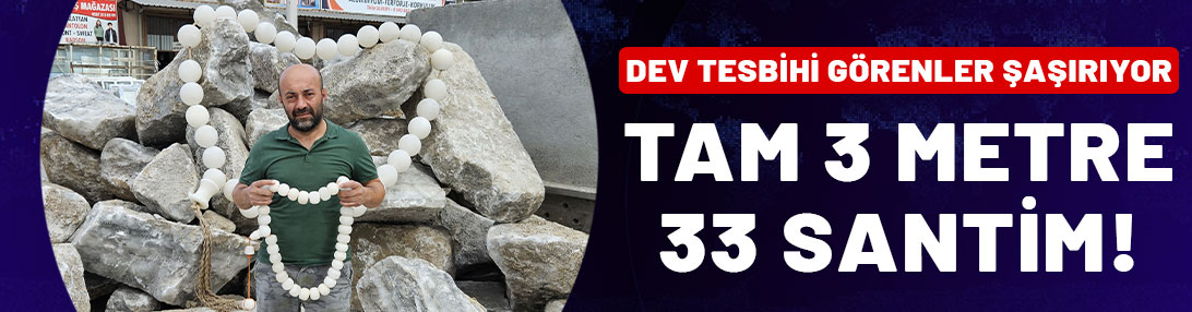 Dev tespihi görenler şaşırıyor: Tam 3 metre 33 santim