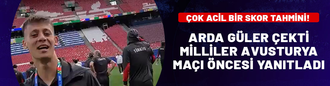 Arda Güler çekti Milliler Avusturya maçı öncesi yanıtladı