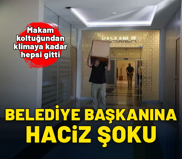 Belediye başkanına haciz şoku! Makam odasındaki klimadan oturduğu koltuğa kadar hepsi gitti