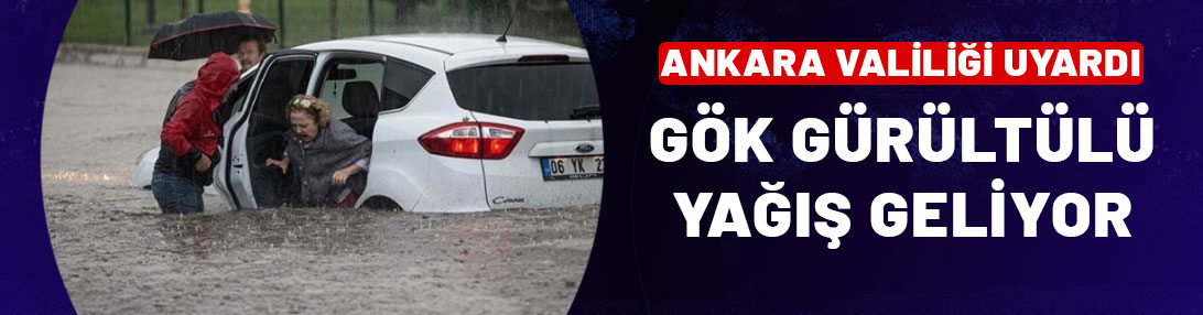 Meteoroloji'den gök gürültülü sağanak yağış uyarısı! Ankara'da sel riskine dikkat