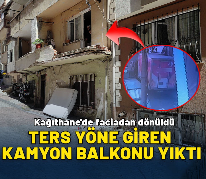 Kağıthane'de faciadan dönüldü: Ters yola giren kamyon balkonu yıktı