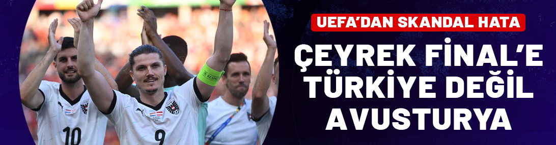 UEFA'dan şok hareket! Çeyrek finale Türkiye değil Avusturya