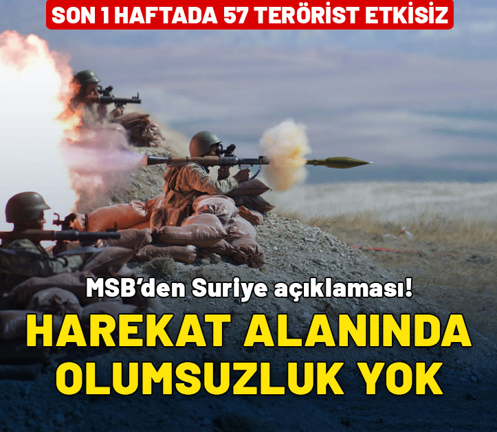 MSB kaynakları açıkladı: Harekat alanında olumsuzluk yok!