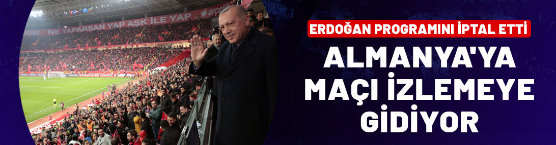 Cumhurbaşkanı Erdoğan milli maç için Almanya'ya gidiyor