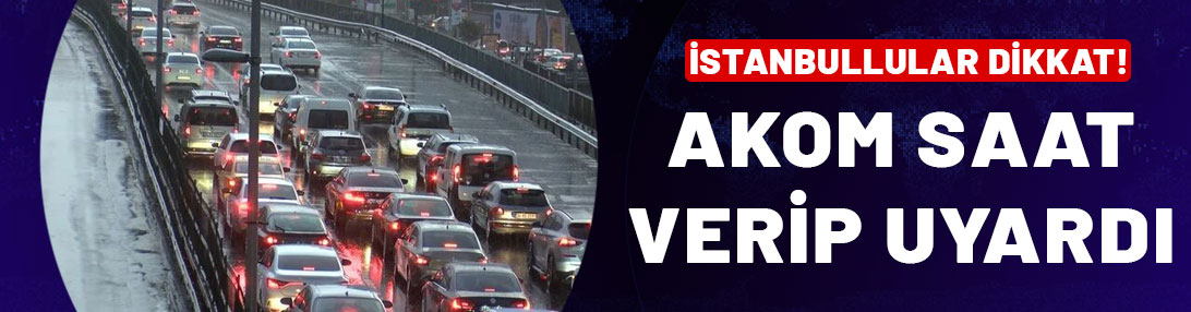 AKOM son dakika olarak duyurdu: İstanbul'a çok kuvvetli yağış geliyor