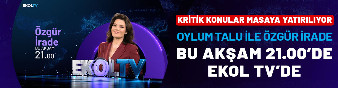 Kritik konular masaya yatırılıyor: Oylum Talu ile Özgür İrade bu akşam 21.00'de Ekol TV'de