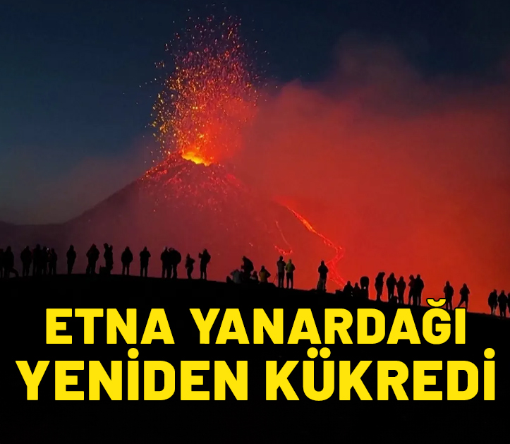 İtalya alarmda: Etna Yanardağı yeniden kükredi