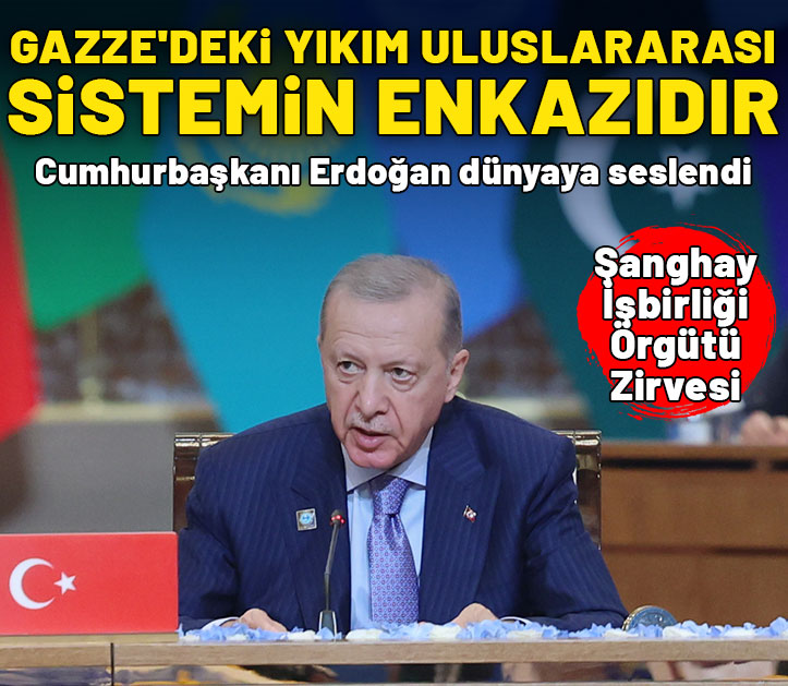 Şanghay İşbirliği Örgütü Zirvesi... Cumhurbaşkanı Erdoğan: Gazze'deki yıkım uluslararası sistemin enkazıdır